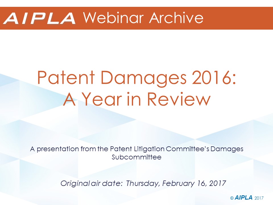 Webinar Archive - 2/16/17 - Patent Damages 2016: A Year in Review